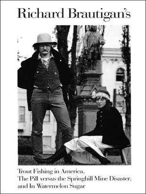 cover image of Richard Brautigan's Trout Fishing in America, the Pill versus the Springhill Mine Disaster, and In Watermelon Sugar